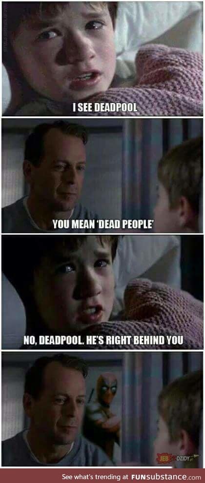 i see deadpool too, kid