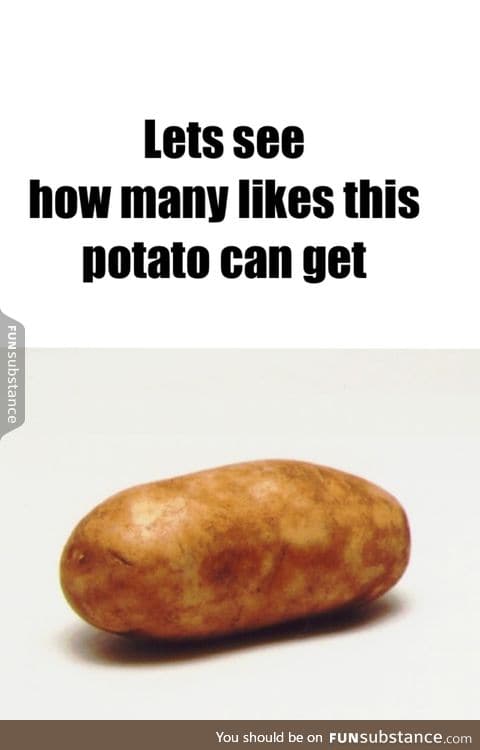 Have a Potato :)