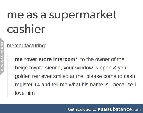 me as a supermarket cashier