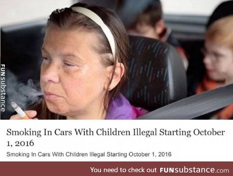 If you smoke in the car around kids you're a POS