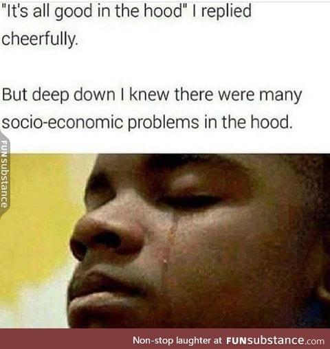 All is not good in the hood