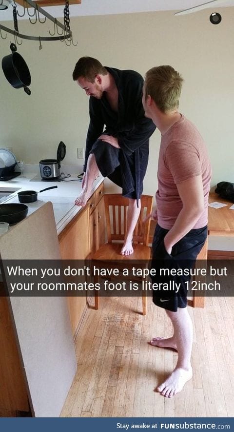 When your roommates can't find the tape measure