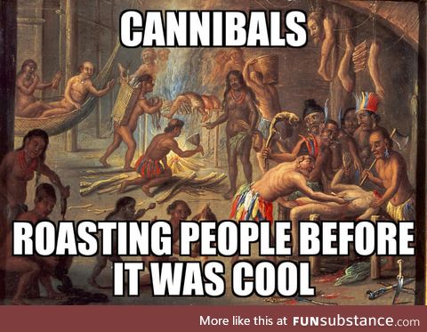 Damn hipster cannibals