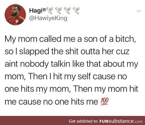 Then I hit your mom ;)