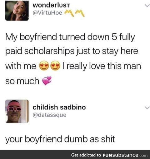 Dumbass boy turns down scholarships for a girl ????