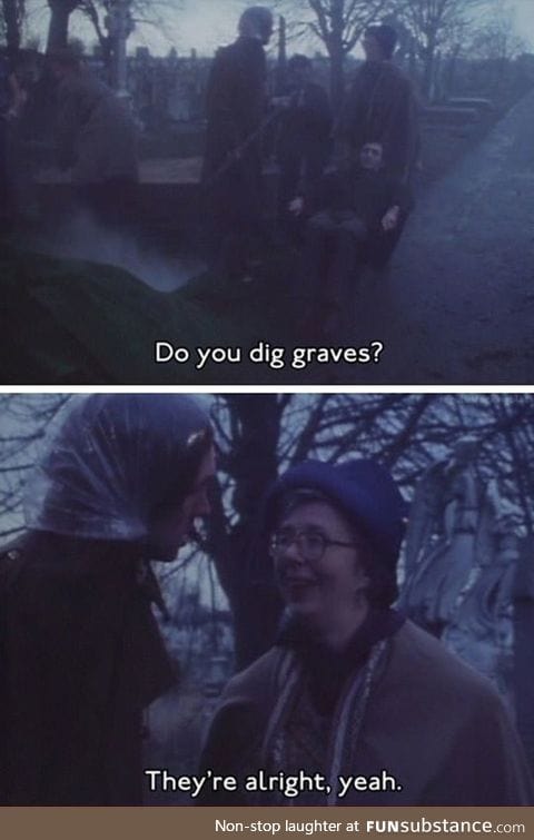 Do you dig graves?