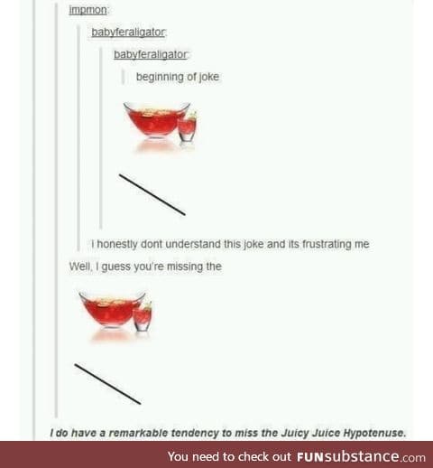 Juice juice hypotenuse