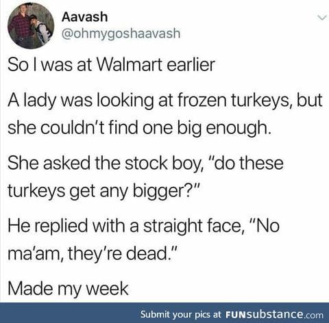 Dead turkeys that get big.