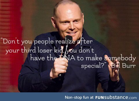 My favorite Bill Burr line