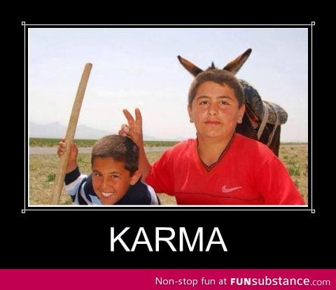 Karma's a b*tch