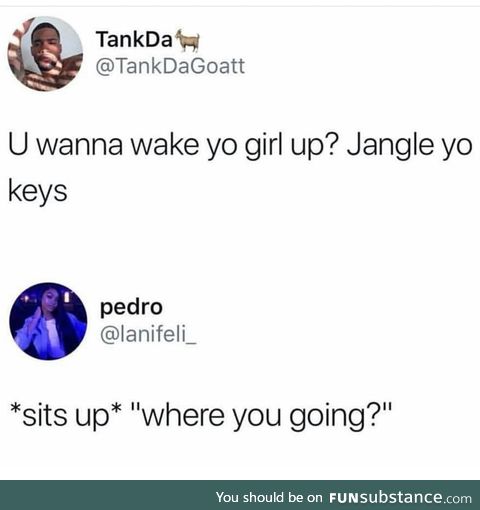 Wake yo girl up