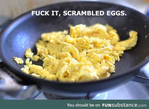 Every time I try and make an omelette