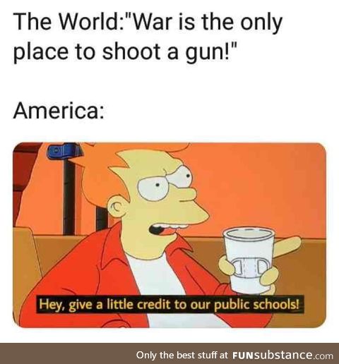 "Pew pew pew"- Murica'