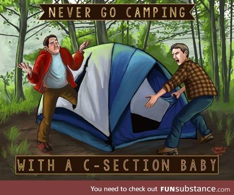 Never go camping with a C-Section Baby