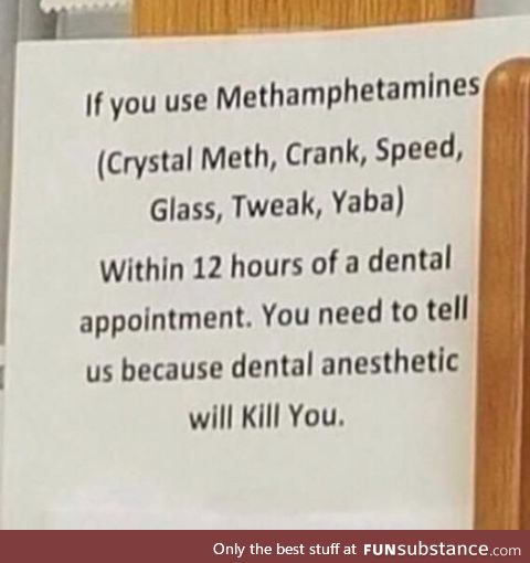 Please do not use any crank before we clean your teeth or you will die