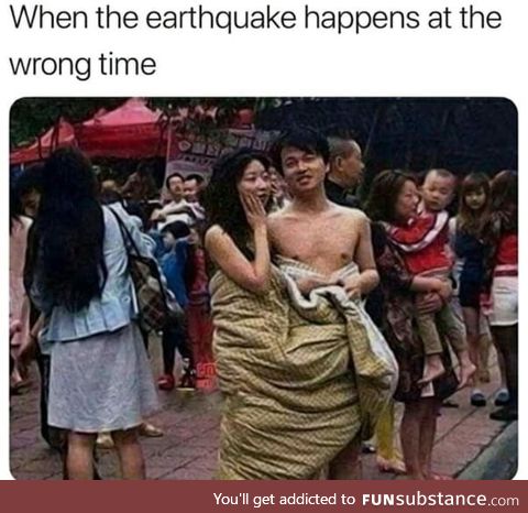 Earthquake lol :D