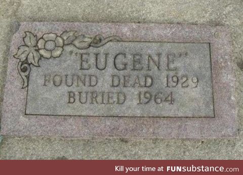 Eugene was the ultimate procrastinator