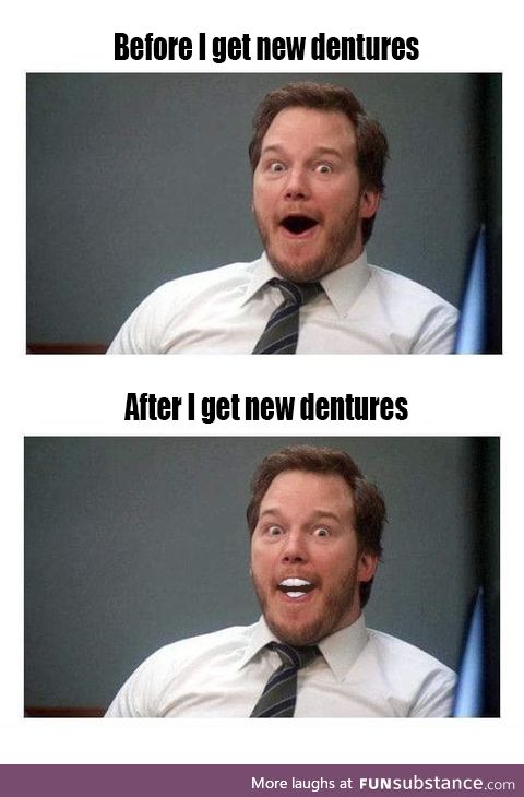 Good job guys. Dentures meme.