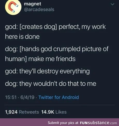 We dont deserve dogs...