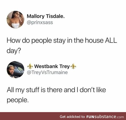 How do people leave their house EVERY day?