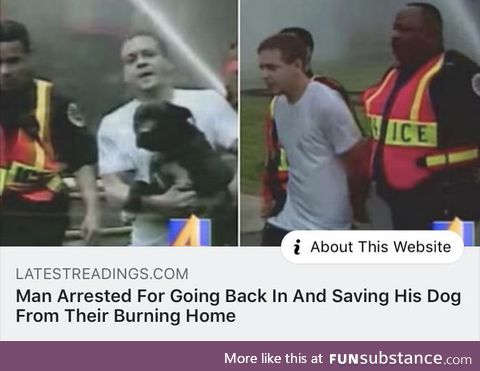 Imagine arresting a dude because he saved his dog