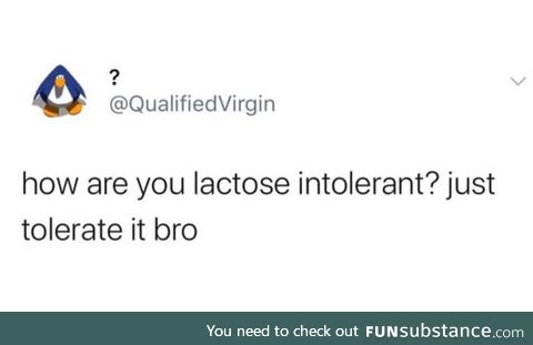 Just tolerate it bro!