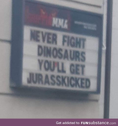 Never fight dinosaurs