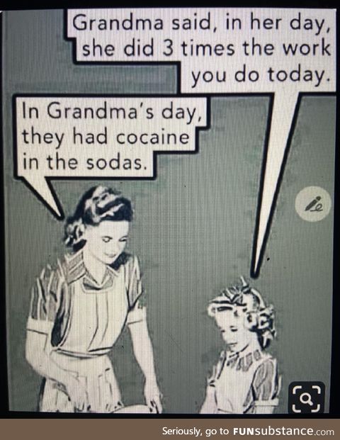 In grandmas day, it wasn’t for “partying”