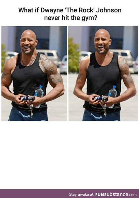 Dwayne the skinny Johnson?