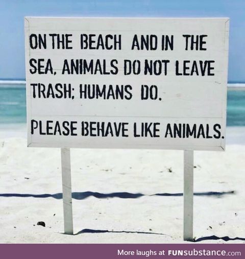 Please behave like animals