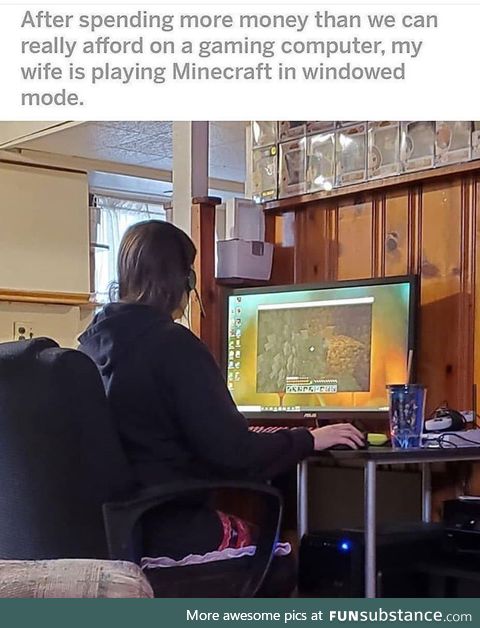 Who plays Minecraft in windowed mode!! OMG!!