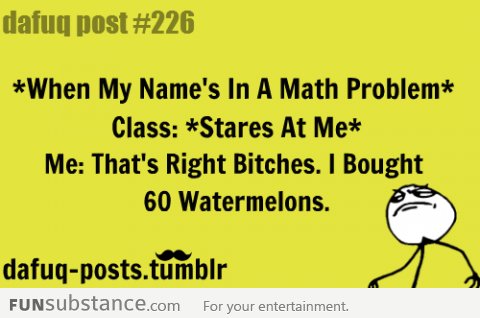 f*ck yeah ! when my name is in a math problem