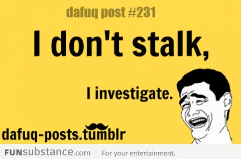 i dont stalk