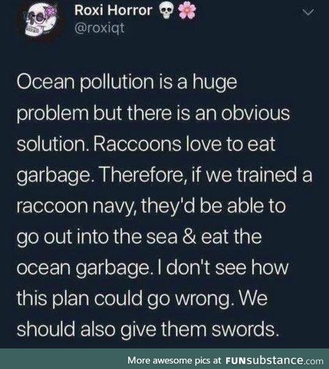 These raccoons are gonna make us their garbage-producing slaves