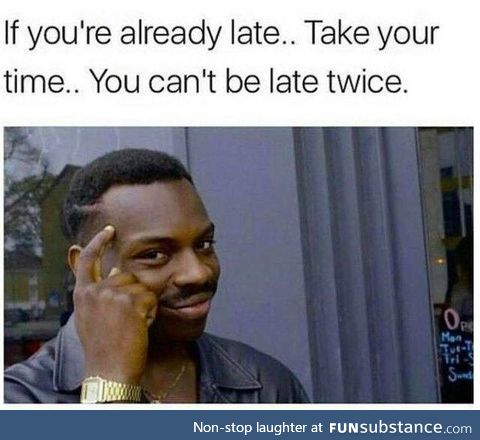 Won't be late twice