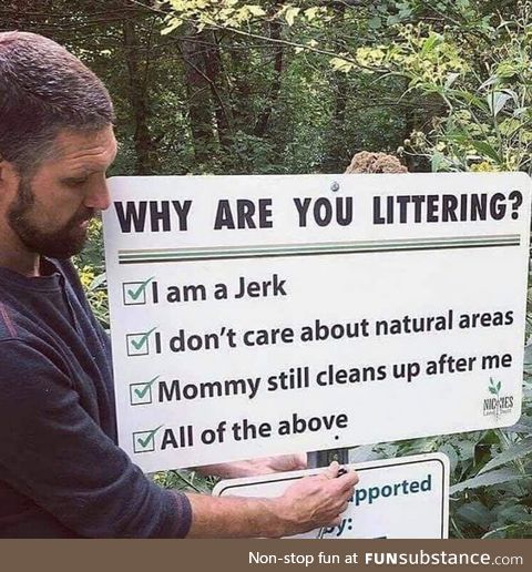 Why are you littering?