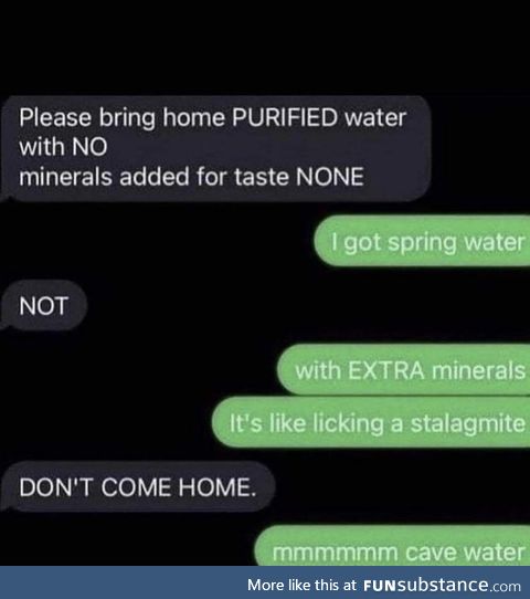 Cave water make mouth go brrrrr