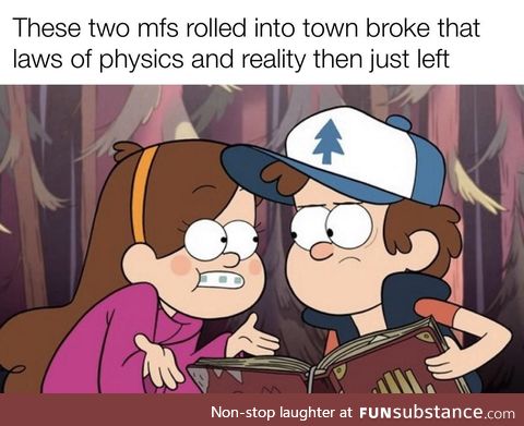 Definitely cause serious long term damage to gravity falls