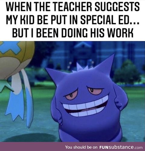 Blame your ex teachers for letting your dumb ass slip through the cracks