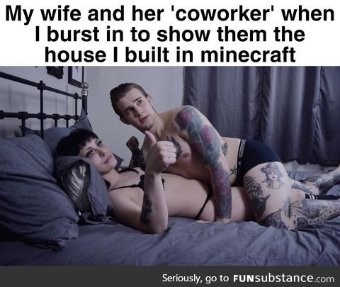 Less time with your wife is more time in minecraft