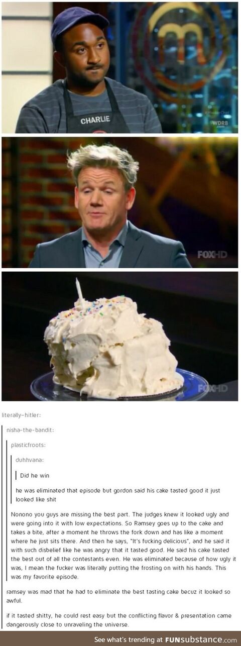 Gordon Ramsay encountering an ugly cake that tastes great