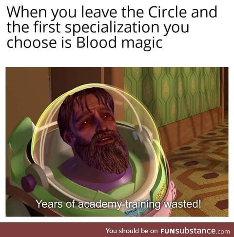 Leaving the circle to instantly become a Blood Mage #JustDragonAgeThings