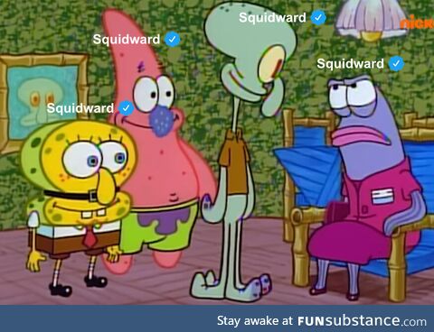 We are Squidward