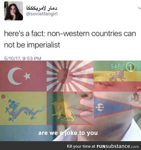 Imperialism wasn't invented by the white man yo