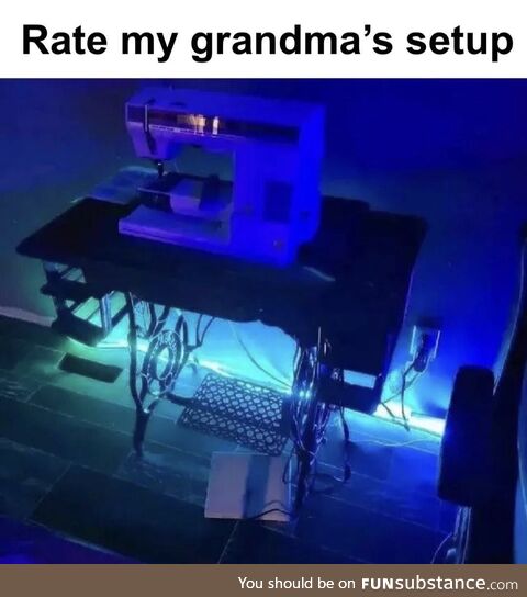 Grandma got the razer sewing machine