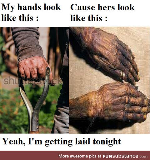 Gotta get your hands dirty