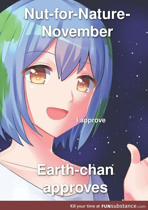 To save Earth-chan we should make Nut-for-Nature a thing!