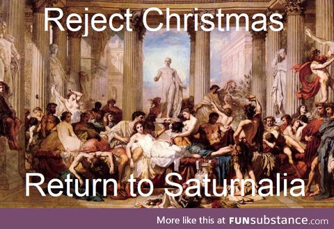 Io saturnalia!