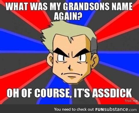 Oh, Professor Oak, always forgetting our name