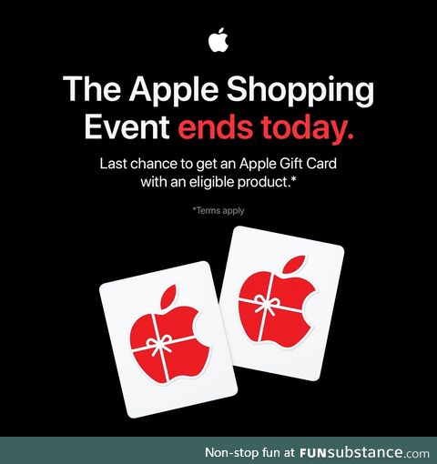 The Apple Shopping Event ends today. Last chance to get an Apple Gift Card when you buy